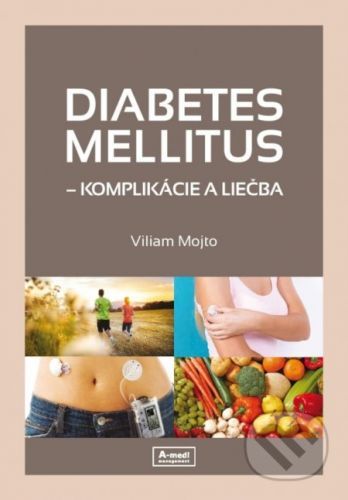 Diabetes mellitus – Komplikácie a liečba - Viliam Mojto