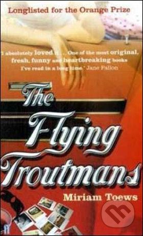 The Flying Troutmans - Miriam Toews