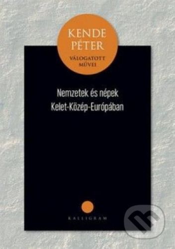 Nemzetek és népek Közép-Kelet-Európában - Péter Kende