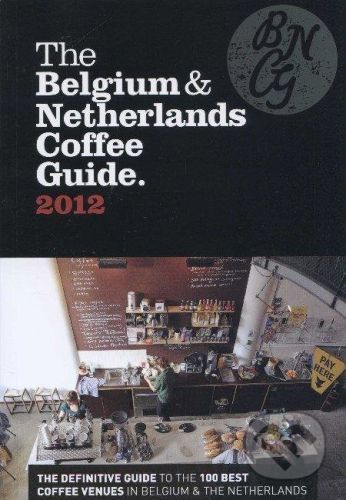 The Belgium & Netherlands Coffee Guide 2012 - Jeffrey Young