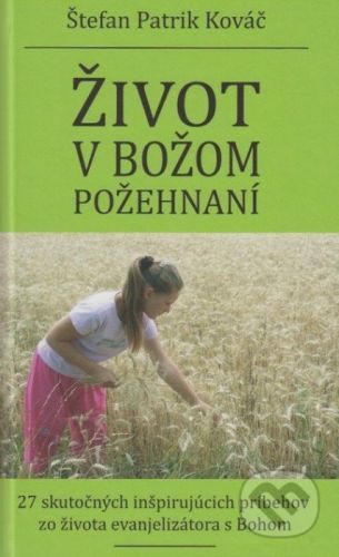 Život v Božom požehnaní - Štefan Patrik Kováč