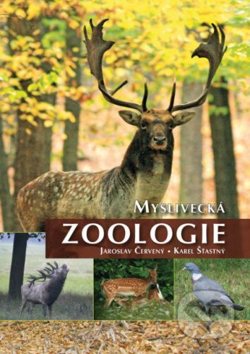 Myslivecká zoologie - Jaroslav Červený, Karel Šťastný