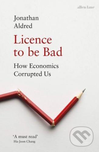 Licence to be Bad - Jonathan Aldred