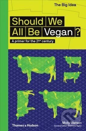 Should we all be Vegan? - Molly Watson