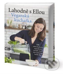 Lahodně s Ellou: Veganská kuchařka - Ella Woodward, Ella Mills