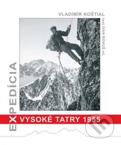 Expedícia Vysoké Tatry 1955 - Vladimír Koštial, Ivan Bohuš ml.