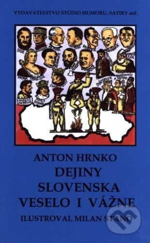 Dejiny Slovenska veselo i vážne - Milan Hrnko, Anton Stano (ilustrácie)