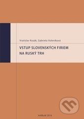 Vstup slovenských firem na ruský trh - Vratislav Kozák, Gabriela Voleníková