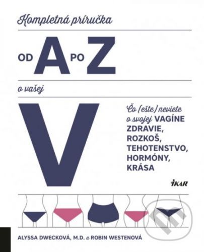 Kompletná príručka od A po Z o vašej V - Alyssa Dweck, Robin Westen