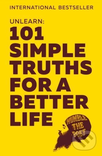Unlearn: 101 Simple Truths For A Better Life -