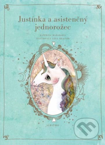 Justínka a asistenčný jednorožec - Kateřina Maďarková, Léna Brauner (ilustrácie)