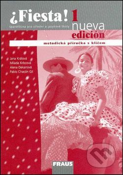 Fiesta 1 nueva Metodická příručka s klíčem - Jana Králová, Milada Krbcová, Alena Dekanová