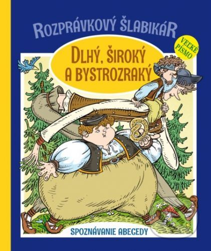 Rozprávkový šlabikár: Dlhý, široký a bystrozraký - Otília Škvarnová