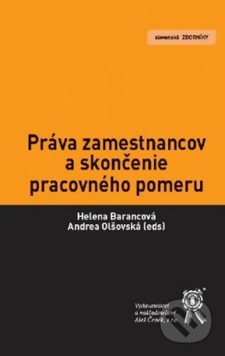 Práva zamestnancov a skončenie pracovného pomeru - Helena Barancová, Andrea Olšovská a kol.