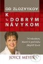 Od zlozvykov k dobrým návykom - Joyce Meyer