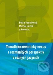 Tematicko-rematický nexus z rozmanitých perspektiv v různých jazycích - Petra Vaculíková, Michal Jurka a kolektiv autorů