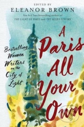 A Paris All Your Own - Eleanor Brown (editor)