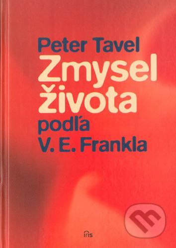 Zmysel života podľa V.E. Frankla - Peter Tavel