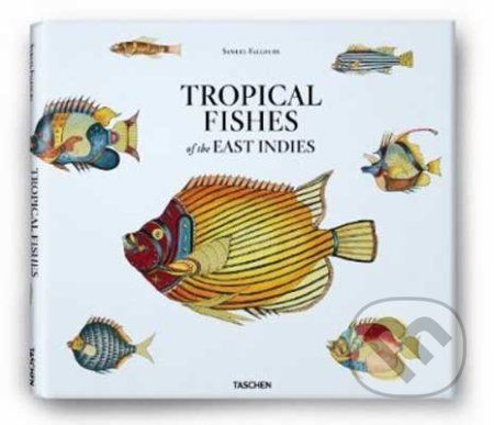 Samuel Fallours: Tropical Fishes of the East Indies - Theodore W. Pietsch