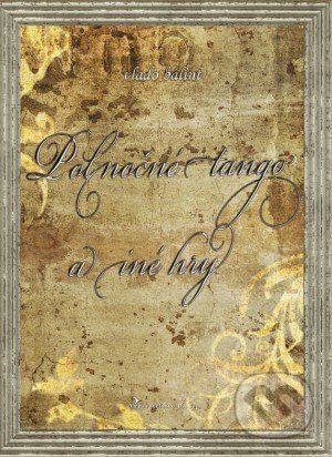 Polnočné tango a iné hry - Vlado Bálint