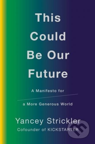 This Could Be Our Future - Yancey Strickler