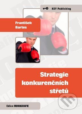 Strategie konkurenčních střetů - František Bartes