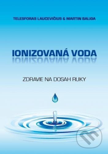 Ionizovaná voda - Telesforas Laucevičius, Martin Baliga