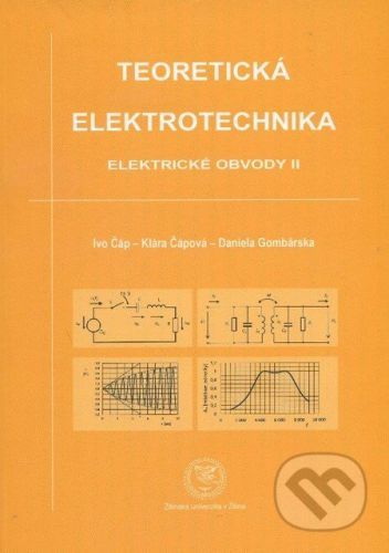 Teoretická elektrotechnika - Ivo Čáp, Klára Čápová, Daniela Gombárska