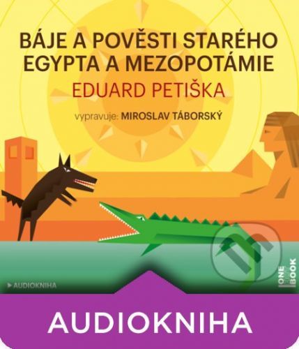 Báje a pověsti starého Egypta a Mezopotámie - Eduard Petiška