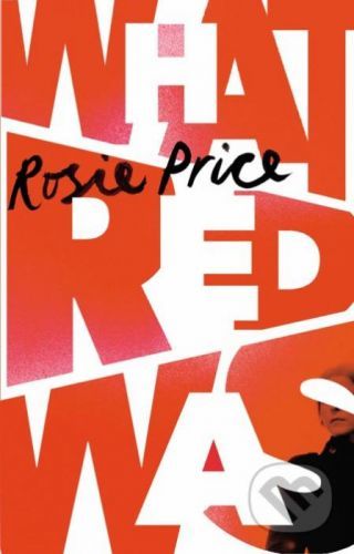 What Red Was - Rosie Price