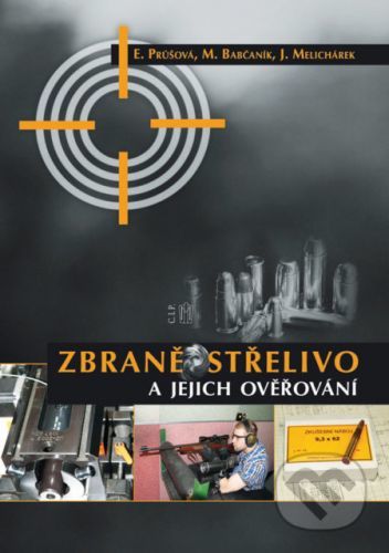 Zbraně, střelivo a jejich ověřování - Kolektiv autorů