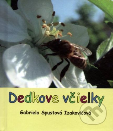 Dedkove včielky - Gabriela Spustová Izakovičová