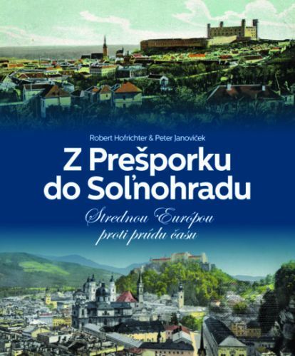 Z Prešporku do Soľnohradu - Robert Hofrichter, Peter Janoviček