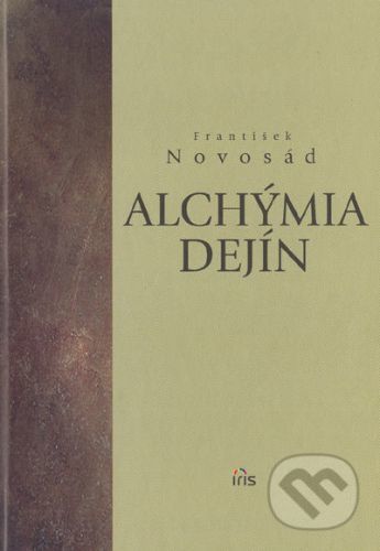 Alchýmia dejín - František Novosád