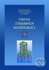 Statika stavebných konštrukcií 3 - Daniela Kuchárová, Gabriela Lajčáková, Jozef Melcer