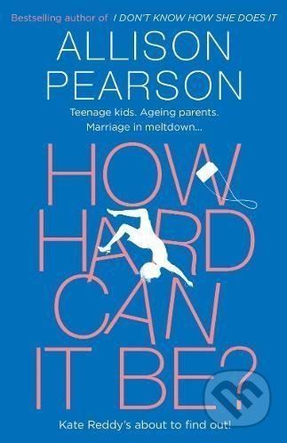 How Hard Can It Be - Allison Pearson