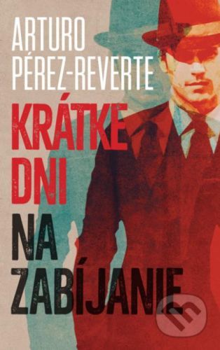 Krátke dni na zabíjanie - Arturo Pérez-Reverte