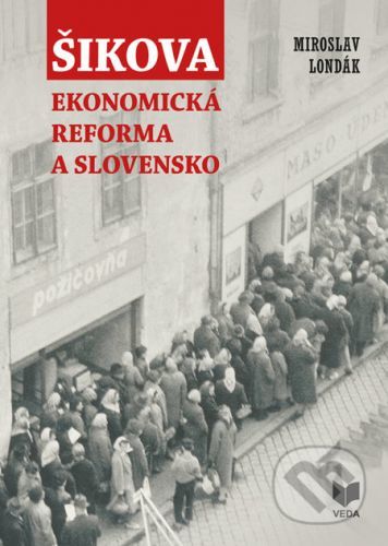 Šikova ekonomická reforma a Slovensko - Miroslav Londák