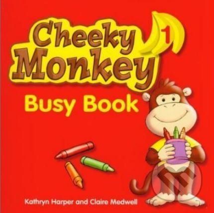 Cheeky Monkey 1: Busy Book - Claire Medwell, Kathryn Harper