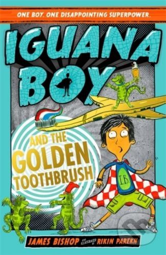 Iguana Boy and the Golden Toothbrush - James Bishop