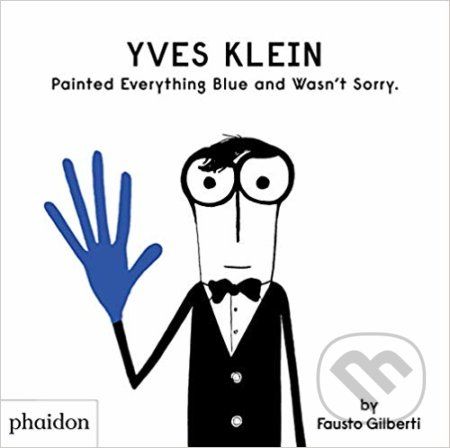 Yves Klein Painted Everything Blue and Wasn't Sorry - Fausto Gilberti