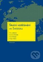 Školní vzdělávání ve Švédsku - Věra Ježková, Dominik Dvořák, David Greger, Holger Daun,