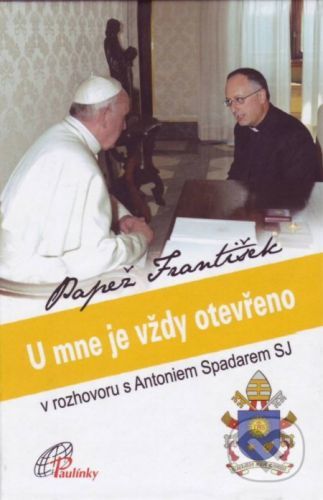 Papež František - U mne je vždy otevřeno - Antonio Spadaro