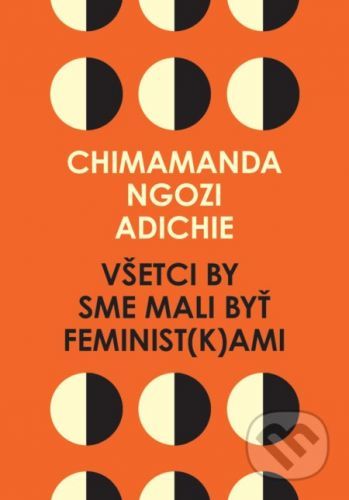 Všetci by sme mali byť feminist(k)ami - Chimamanda Ngozi Adichie