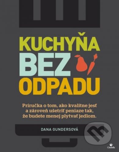 Kuchyňa bez odpadu - Dana Gunders