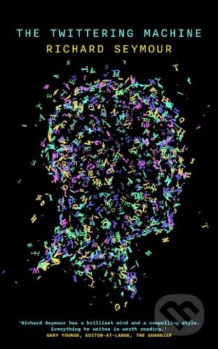 The Twittering Machine - Richard Seymour