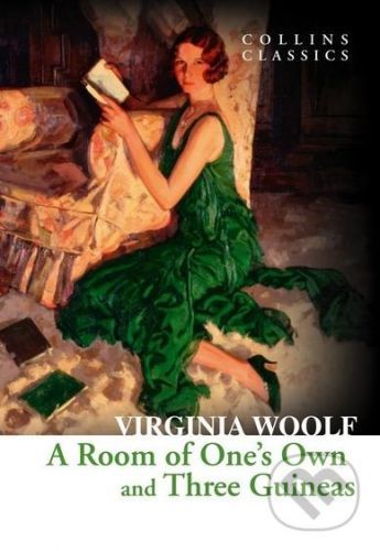 A Room of One's Own and Three Guineas - Virginia Woolf