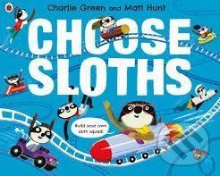 Choose Sloths - Charlie Green, Matt Hunt (ilustrácie)