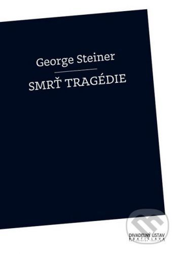 Smrť tragédie - George Steiner