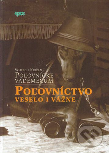 Poľovnícke vademecum - Poľovníctvo - Vojtech Križan